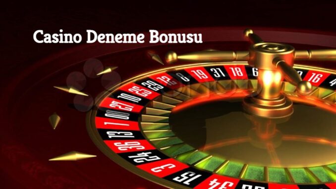 Bedava Casino Deneme Bonusu Veren Siteler |